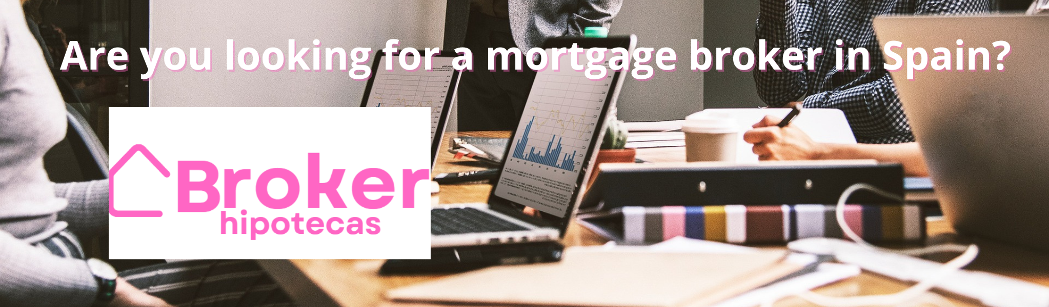 Are you looking for a mortgage broker in Spain