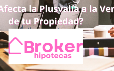 ¿Cómo Afecta la Plusvalía a la Venta de tu Propiedad?
